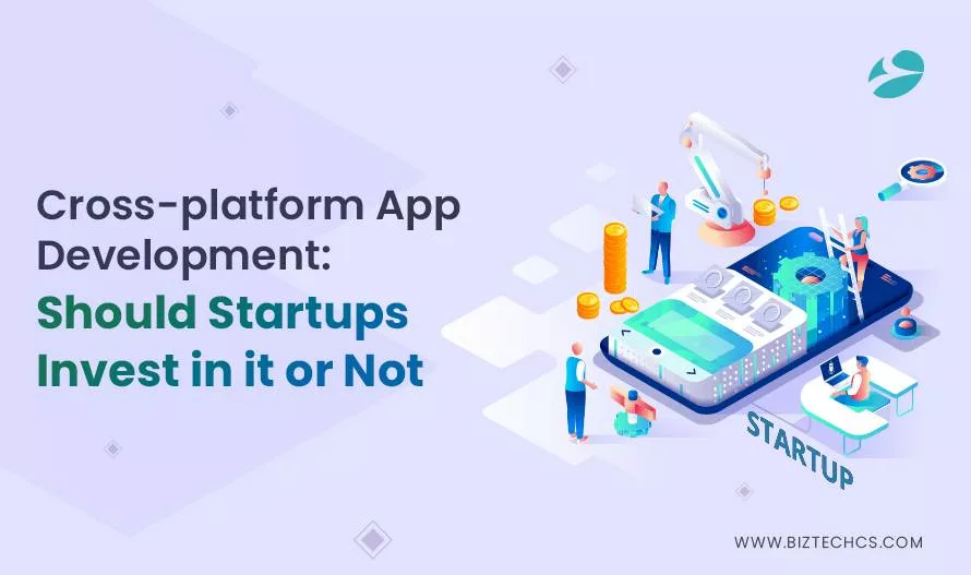Cross-platform App Development: Should Startups Invest in it or Not?1