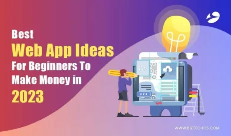 7 Best Web App Ideas for Beginners to Make Money in 2023