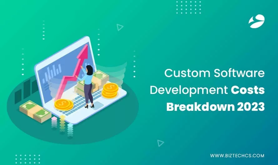 An All-Inclusive Guide on Custom Software Development Cost for 2023 and beyond