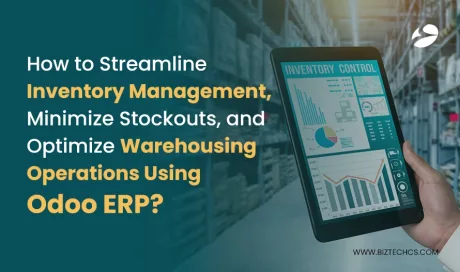 How to Streamline Inventory Management, Minimize Stockouts, and Optimize Warehousing Operations Using Odoo ERP?
